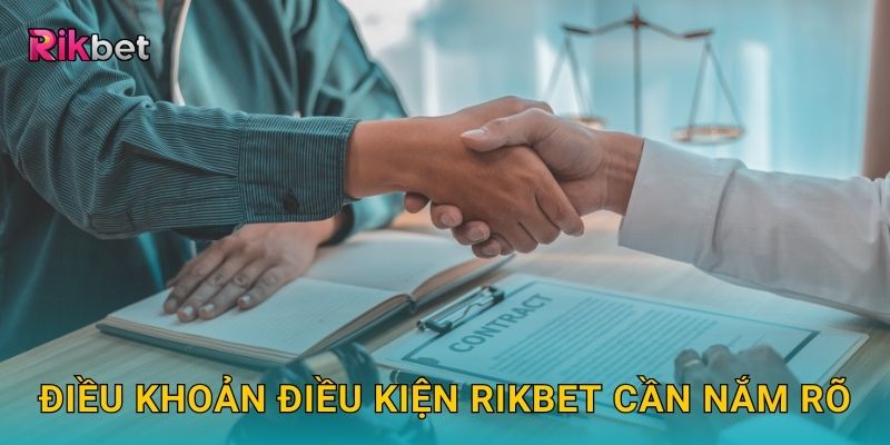 Điều khoản điều kiện Rikbet cần nắm rõ