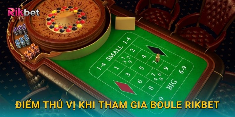 Điểm thú vị khi tham gia Boule Rikbet