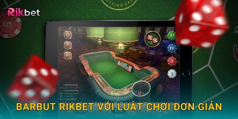 Barbut Rikbet với luật chơi đơn giản