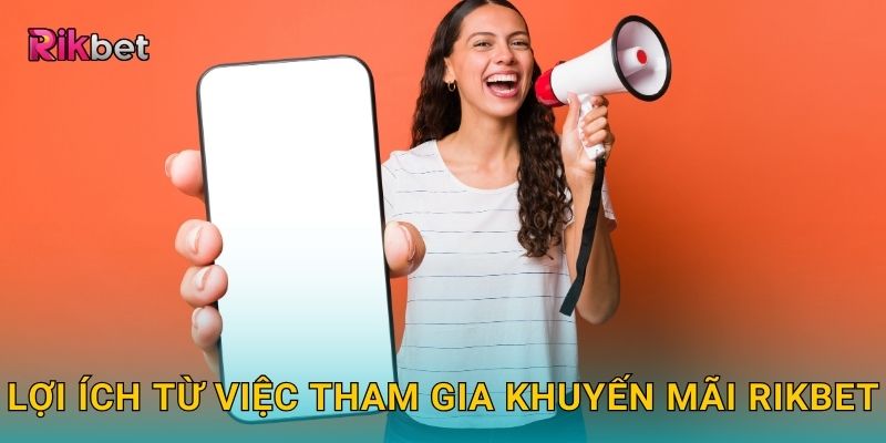 Lợi ích từ việc tham gia khuyến mãi Rikbet
