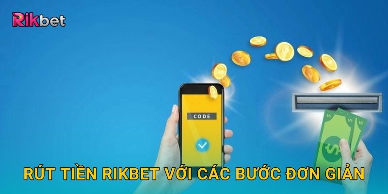 Rút tiền Rikbet với các bước đơn giản
