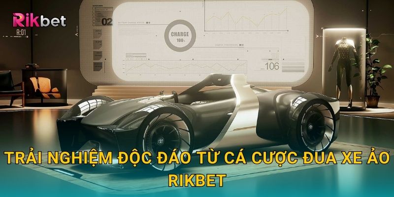 Trải nghiệm độc đáo từ cá cược đua xe ảo Rikbet