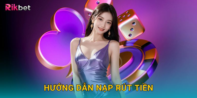 Hướng dẫn nạp rút tiền